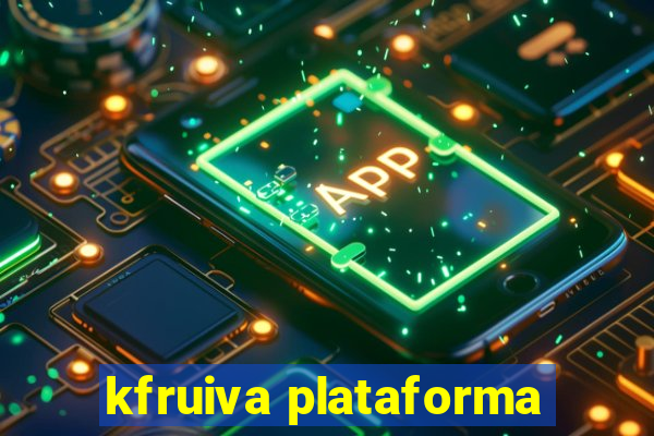 kfruiva plataforma